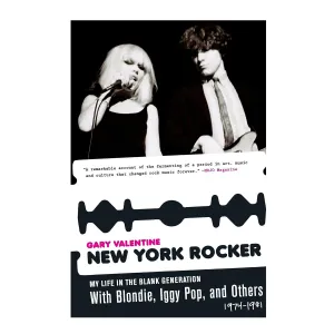 New York Rocker: My Life in the Blank Generation with Blondie, Iggy Pop, and Others, 1974-1981